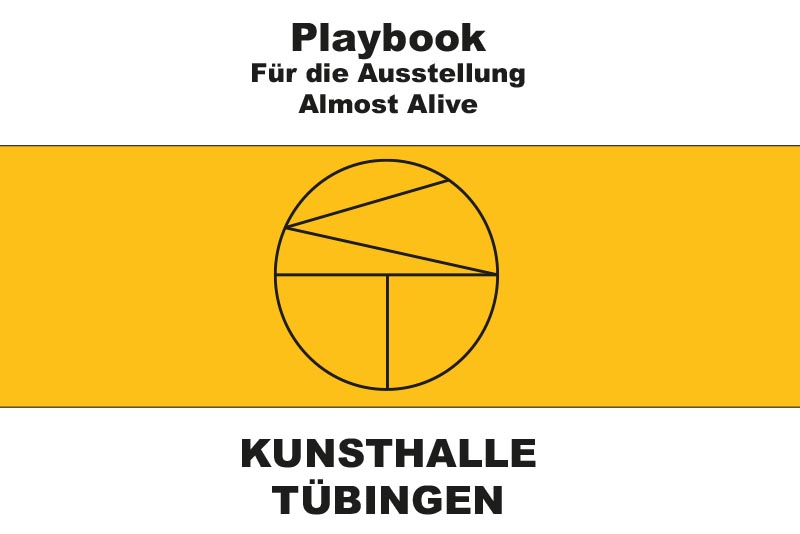 Cover Playbook mit Logo und Schriftzug "Playbook für die Ausstellung Almost Alive Kunsthalle Tübingen"