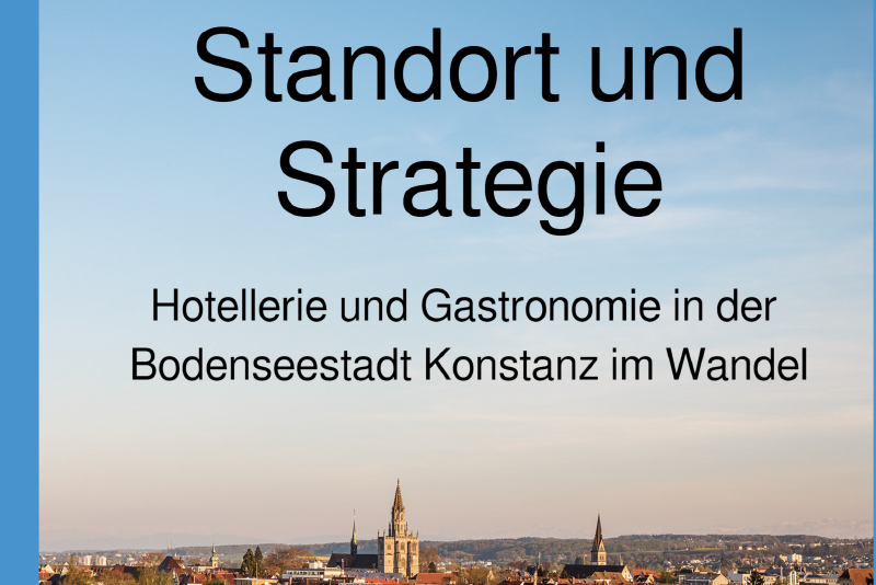 Cover des Buches "Standort und Strategie - Hotellerie und Gastronomie in der Bodenseestadt Konstanz im Wandel"